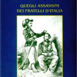 Quegli assassini dei fratelli d’ Italia di Angelo Manna
